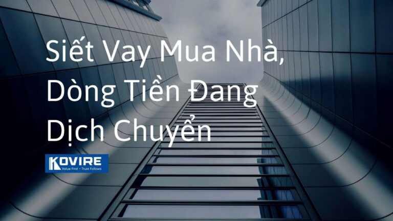 Siết vay mua nhà, dòng tiền đang dịch chuyển